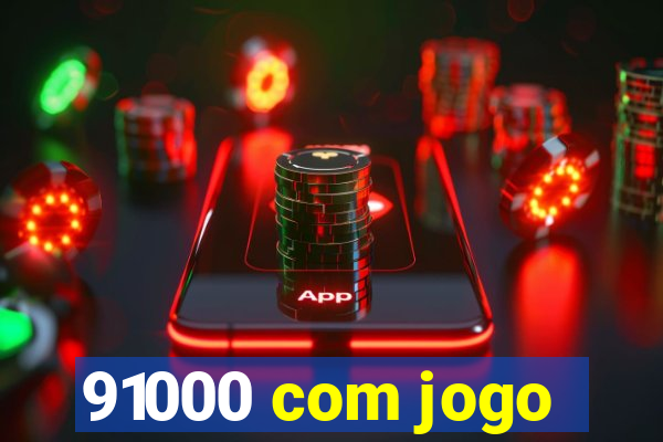 91000 com jogo